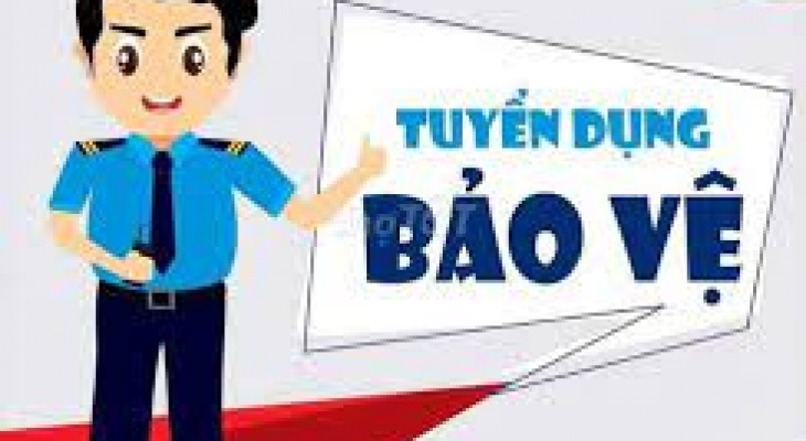 TUYỂN DỤNG NHÂN VIÊN BẢO VỆ